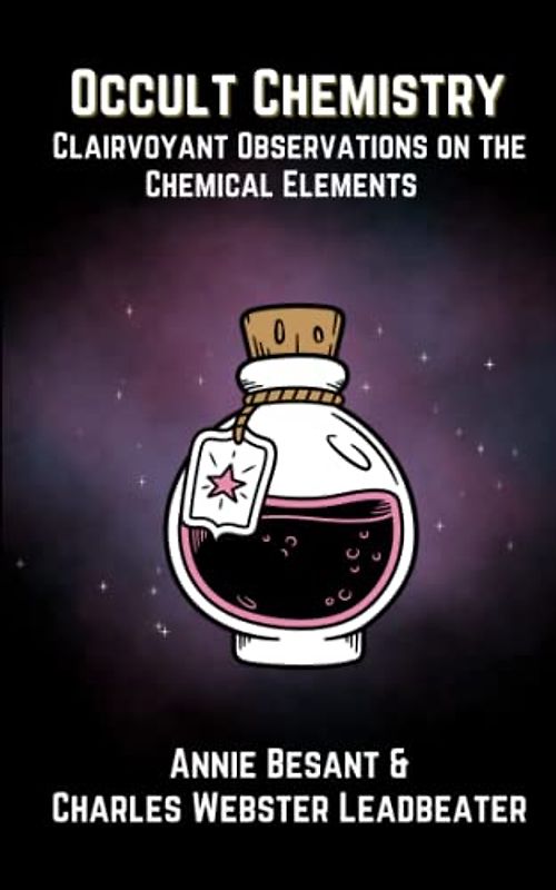 Occult Chemistry: Clairvoyant Observations on the Chemical Elements (Annotated)