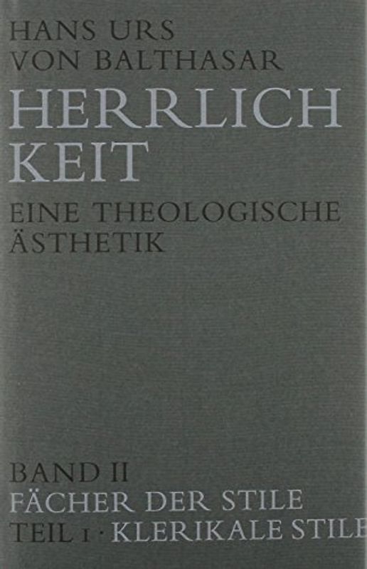 Herrlichkeit. Eine theologische Ästhetik / Theologie. Neuer Bund