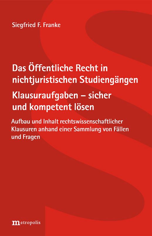 Das Öffentliche Recht in nichtjuristischen Studiengängen. Klausuraufgaben - sicher und kompetent lösen