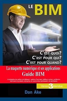 Le BIM, c'est pour quoi ? C'est pour qui ? C'est pour quand ? (Version3 Etendue)