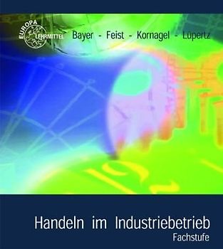 Handeln im Industriebetrieb Fachstufe. Lernfelder 7-12