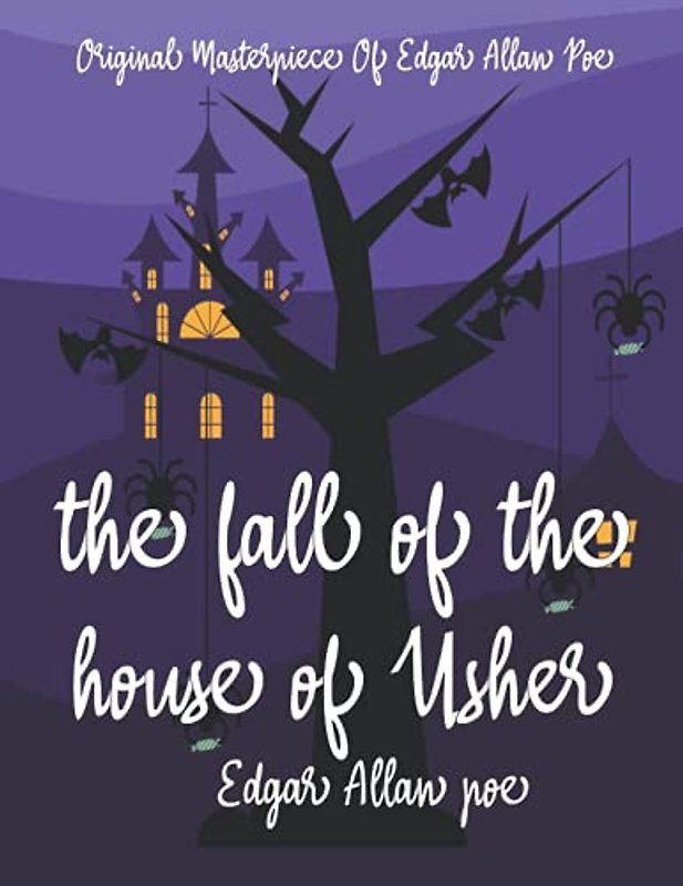 The Fall of the House of Usher By Edgar Allan Poe Annotated.