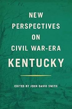 New Perspectives on Civil War-Era Kentucky