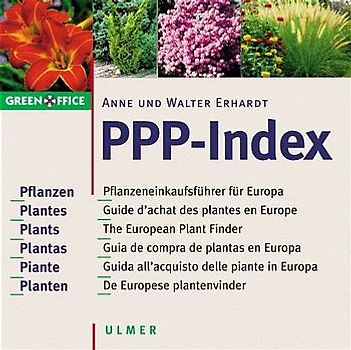 PPP Index. Pflanzeneinkaufsführer für Europa /Guide Européen des Plantes et des Fournisseurs /The European Plant Finder