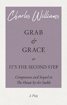 Grab and Grace or It's the Second Step - Companion and Sequel to The House by the Stable