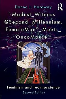Modest_Witness@Second_Millennium. FemaleMan_Meets_OncoMouse: Feminism and Technoscience