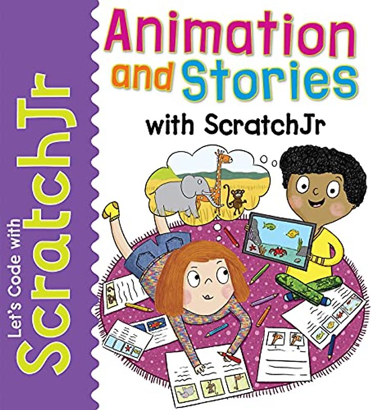 Animation and Stories With Scratchjr (Let’s Code With Scratchjr!)