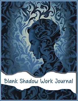 BLANK SHADOW WORK JOURNAL: Write Down Your Daily Thoughts And Gratitude’s