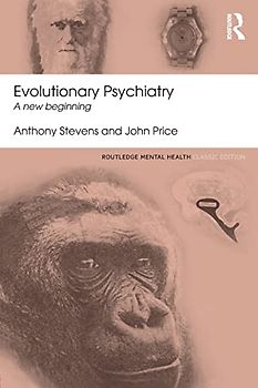 Evolutionary Psychiatry: A New Beginning: Classic Edition (Routledge Mental Health Classic Edition)