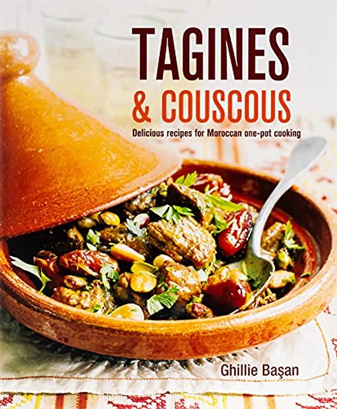 Tagines and Couscous: Delicious Recipes for Moroccan One-Pot Cooking
