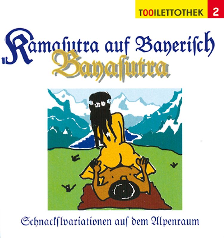 Kamasutra auf Bayerisch. Bayasutra