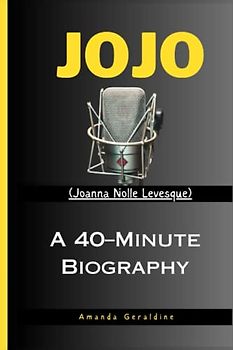 Joanna Nolle (JoJo): A 40–Minute Biography