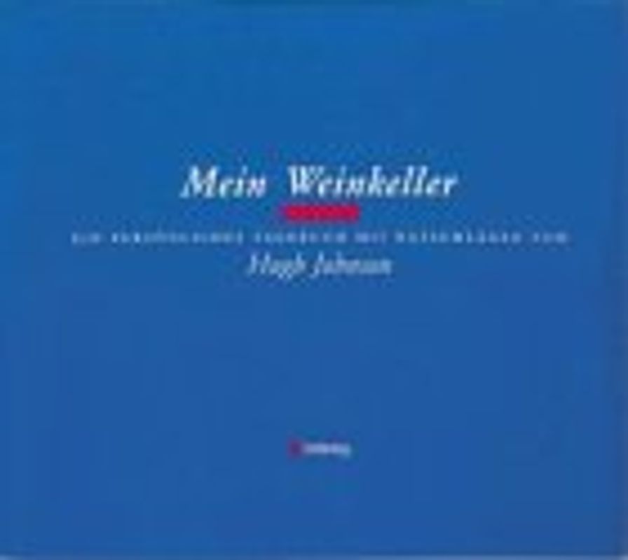 Mein Weinkeller. Ein persönliches Tagebuch mit Ratschlägen von Hugh Johnson
