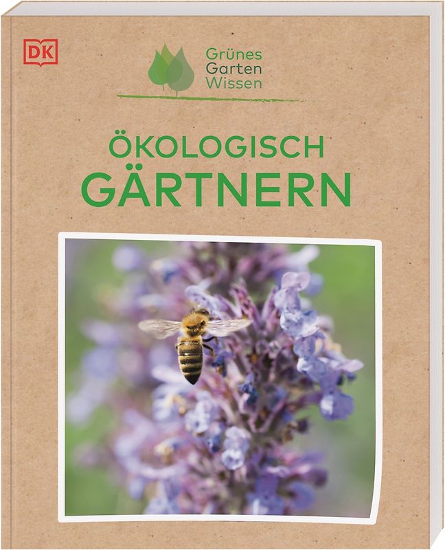 Grünes Gartenwissen. Ökologisch gärtnern
