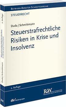Steuerstrafrechtliche Risiken in Krise und Insolvenz