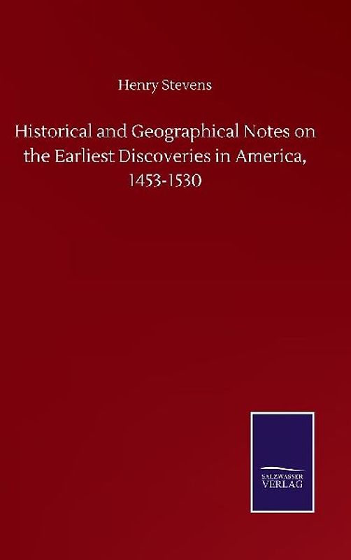 Historical and Geographical Notes on the Earliest Discoveries in America, 1453-1530