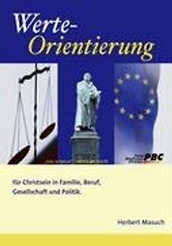 Werte-Orientierung. Für Christsein in Familie, Beruf, Gesellschaft und Politik.