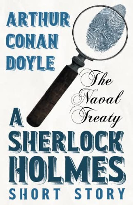 The Naval Treaty - A Sherlock Holmes Short Story: With Original Illustrations by Sidney Paget