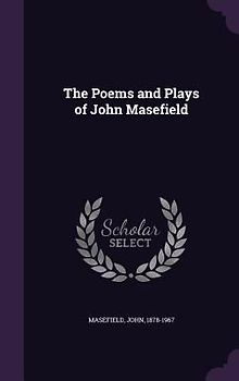 The Poems and Plays of John Masefield