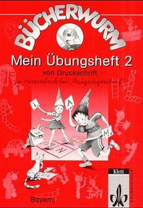 Bücherwurm - Ausgabe für Bayern / Meine Fibel. Mein Übungsheft 2 - Von Druckschrift zu Vereinfachter Ausgangsschrift
