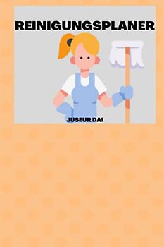 Reinigungsplaner: Der kleine Helfer für ein sauberes und friedliches Zusammenleben im Haushalt
