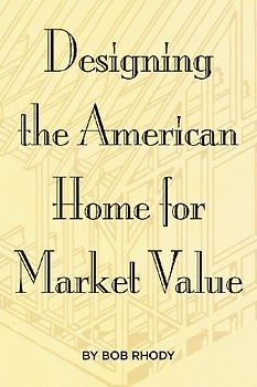 Designing the American Home for Market Value