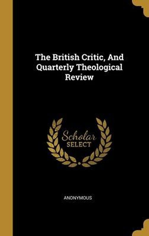 The British Critic, And Quarterly Theological Review
