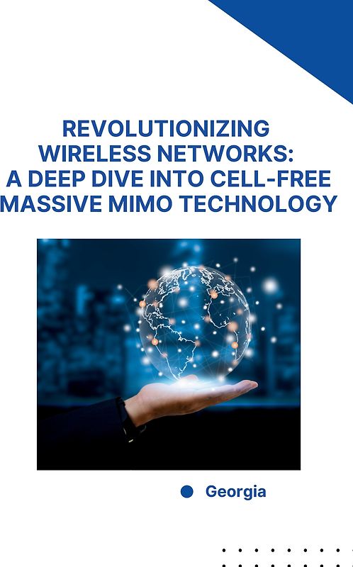 Revolutionizing Wireless Networks: A Deep Dive into Cell-Free Massive MIMO Technology