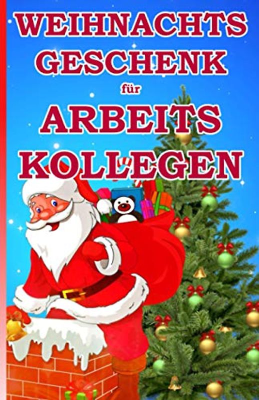 Weihnachtsgeschenk für Arbeitskollegen: Das kleine Mitbringsel für unseren Arbeitskollegen zum Weihnachtsfest