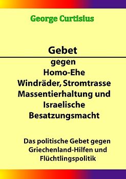 Gebet gegen Homo-Ehe, Windräder, Stromtrasse, Massentierhaltung und Israelische Besatzungsmacht