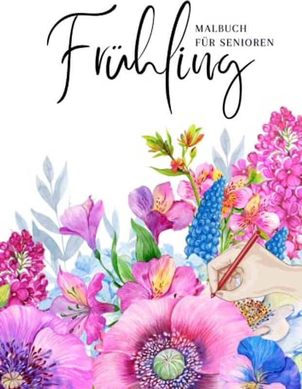 Malbuch für Senioren Frühling: Frühlingsmalbuch mit 80 Vorlagen zum Ausmalen für Senioren mit und ohne Demenz