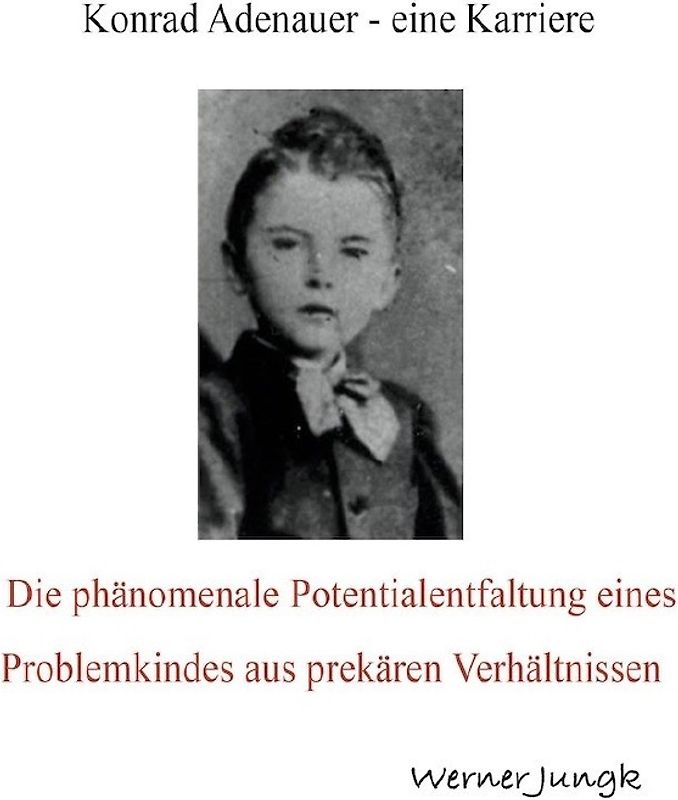 Konrad Adenauer - eine Karriere