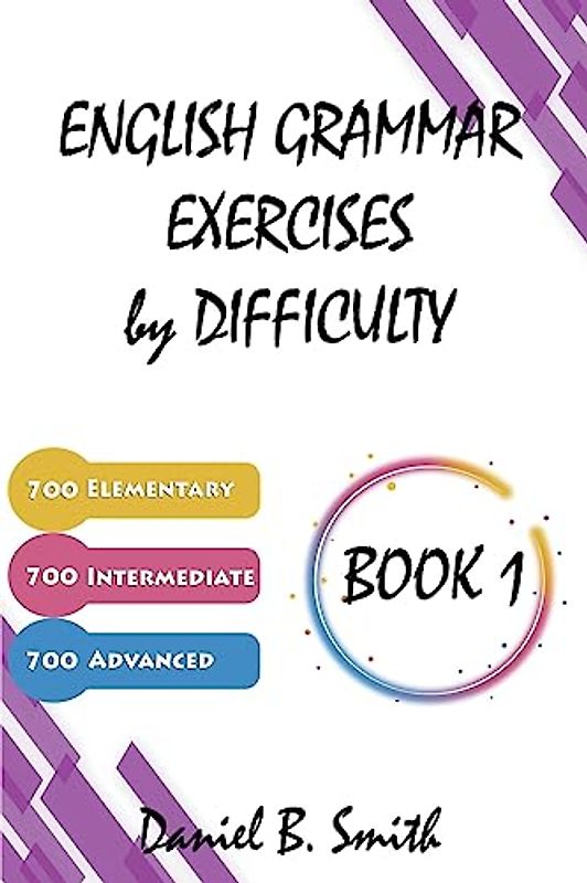 English Grammar Exercises by Difficulty: Book 1