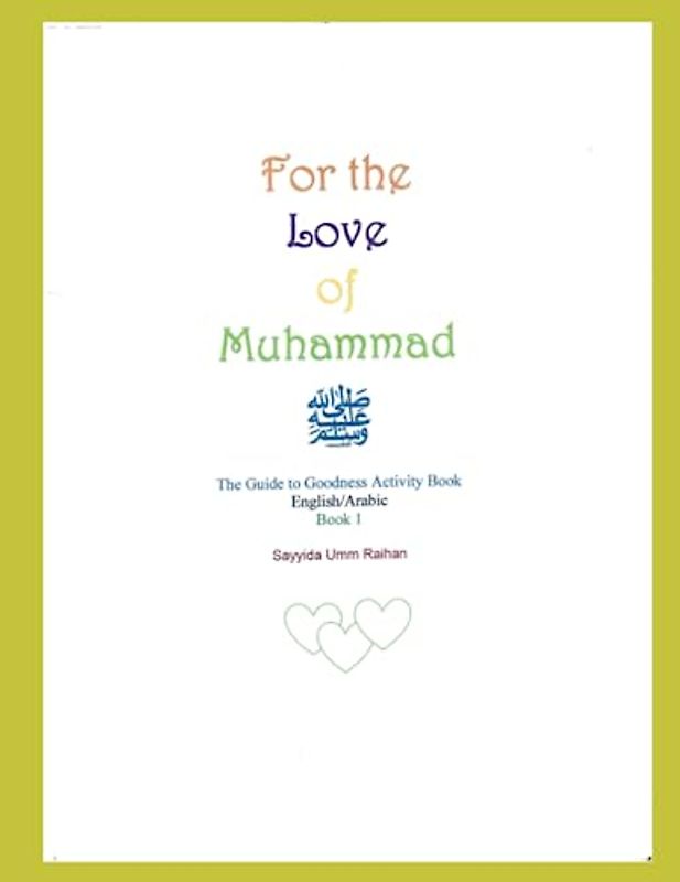 For the Love of Muhammed: The guide to goodness activity book