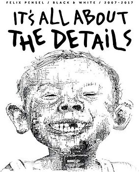 It's all about the Details: Felix Pensel / Black And White / 2007-2017