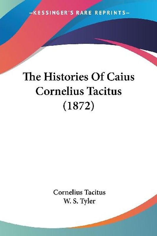 The Histories Of Caius Cornelius Tacitus (1872)