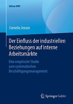 Der Einfluss der industriellen Beziehungen auf interne Arbeitsmärkte