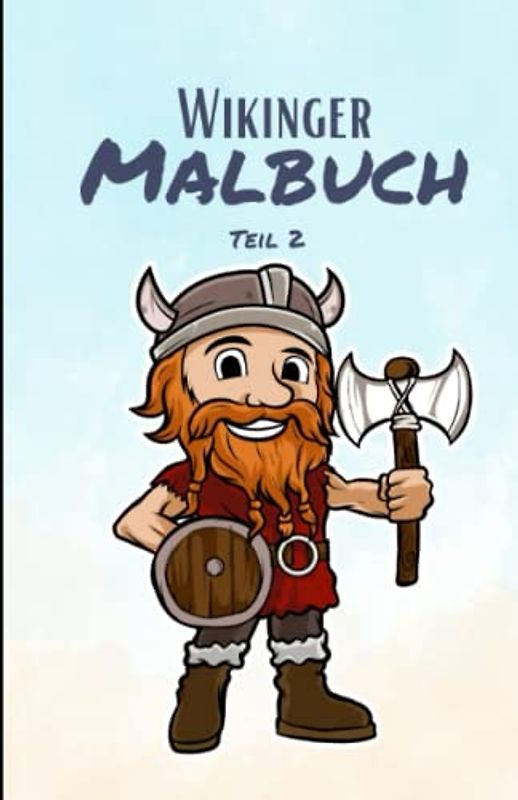 Das Wikinger Malbuch Teil 2: 50 Motive mit spannenden und kinderfreundlichen Wikingern für Kinder ab 4 Jahren
