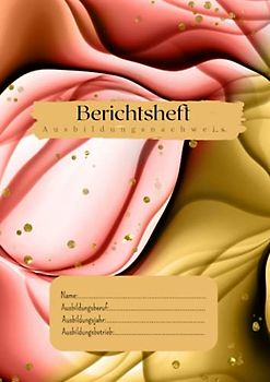 Berichtsheft: Ausbildungsnachweis A4 | Heft für Ausbildung und Berufsschule| ROT-GOLD| Wochenbericht| optimal für 1 Lehrjahr