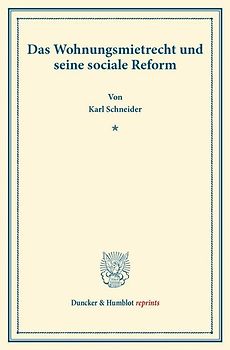 Das Wohnungsmietrecht und seine sociale Reform.