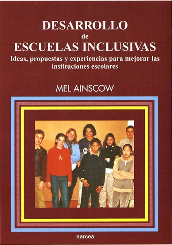 Desarrollo de escuelas inclusivas : ideas, propuestas y experiencias para mejorar las instituciones escolares
