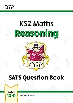 KS2 Maths SATS Question Book: Reasoning - Ages 10-11 (for the 2022 tests) (CGP KS2 Maths SATs)
