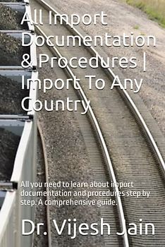 All Import Documentation & Procedures | Import To Any Country: All you need to learn about import documentation and procedures step by step. A comprehensive guide.