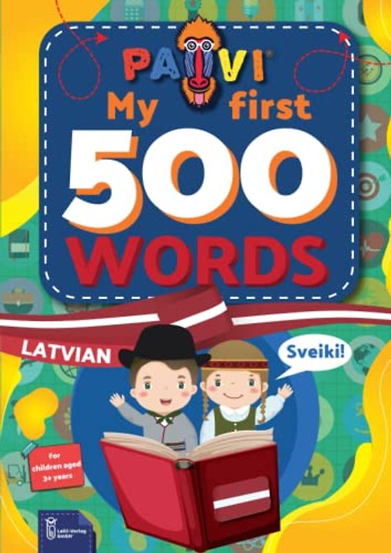 Latvian: PAVI – My first 500 words: latviski: Gift book for children, beginners, advanced - Dictionary of foreign languages: latvian – latviski