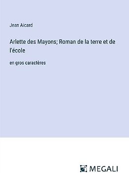 Arlette des Mayons; Roman de la terre et de l'école