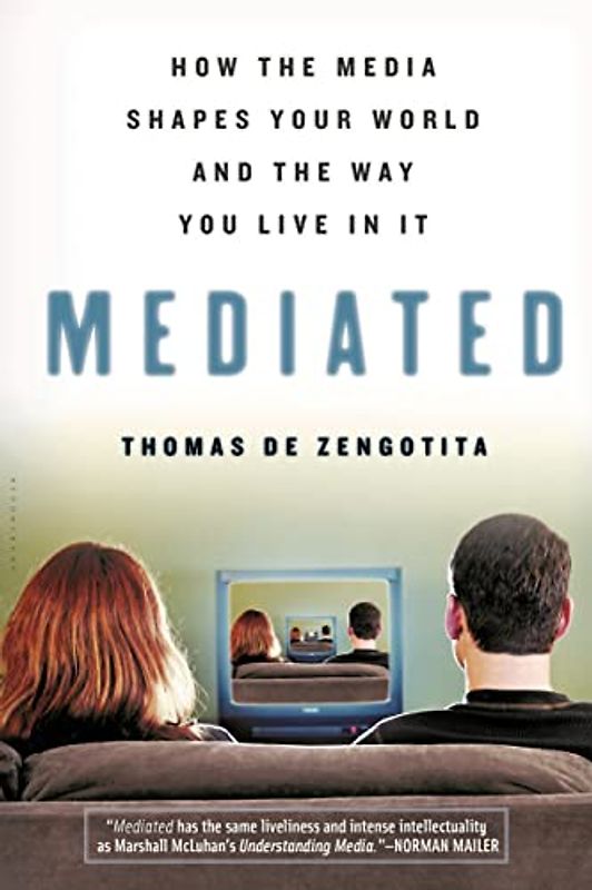 Mediated: How the Media Shapes Your World And the Way We Live in It