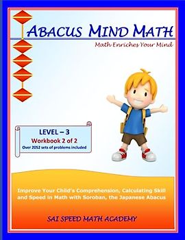 Abacus Mind Math Level 3 Workbook 2 of 2: Excel at Mind Math with Soroban, a Japanese Abacus. (Abacus Mind Math - Level - 3 Complete Set: Instruction Book, Workbook 1 of 2, Workbook 2 of 2, Band 3)