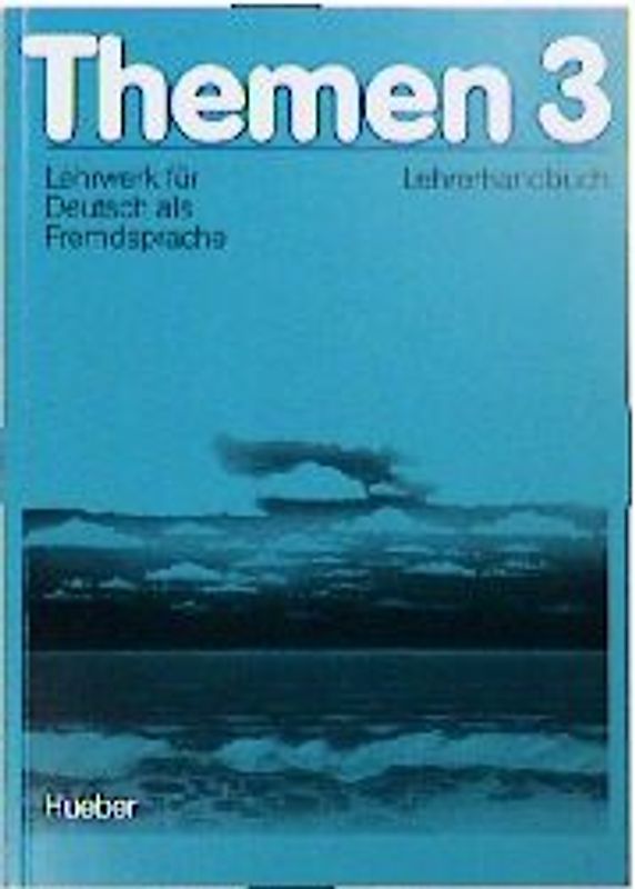 Themen 3. Lehrwerk für Deutsch als Fremdsprache / Lehrerhandbuch