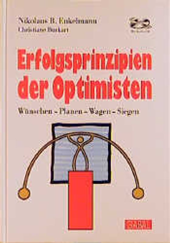 Erfolgsprinzipien der Optimisten. Wünschen - Planen - Wagen - Siegen