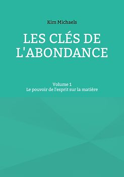 Les clés de l'abondance - Volume 1